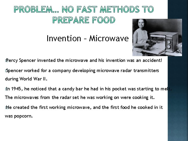 Invention – Microwave � Percy Spencer invented the microwave and his invention was an