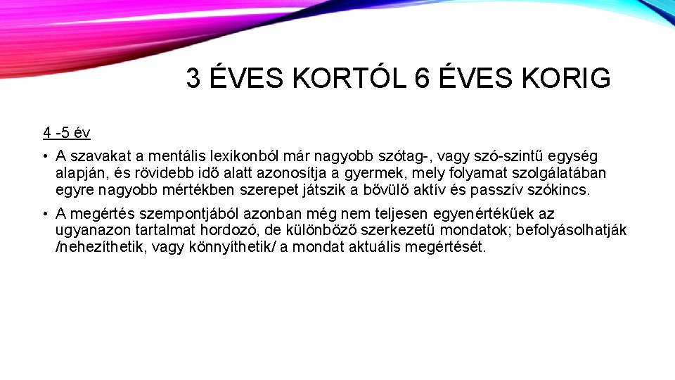 3 ÉVES KORTÓL 6 ÉVES KORIG 4 -5 év • A szavakat a mentális