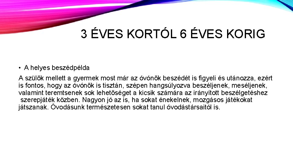 3 ÉVES KORTÓL 6 ÉVES KORIG • A helyes beszédpélda A szülők mellett a