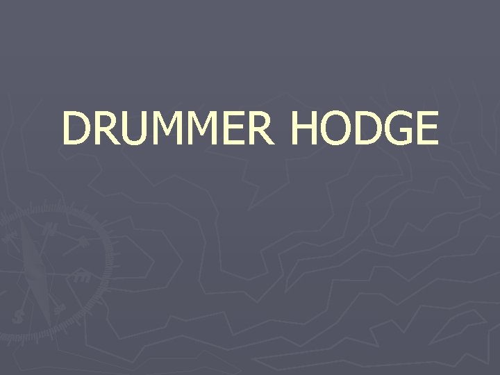 DRUMMER HODGE 