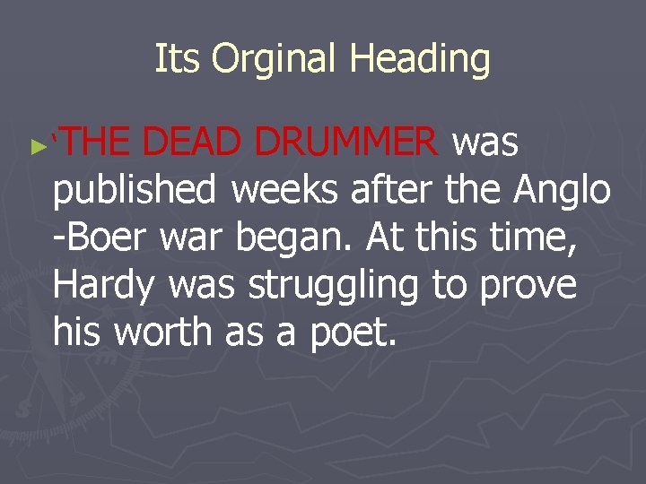Its Orginal Heading THE DEAD DRUMMER was published weeks after the Anglo -Boer war