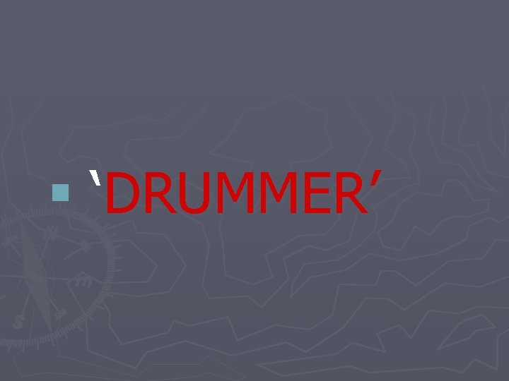 § ‘DRUMMER’ 