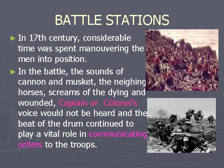 BATTLE STATIONS ► In 17 th century, considerable time was spent manouvering the men