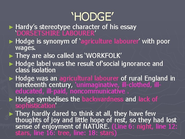 ► Hardy’s ‘HODGE’ stereotype character of his essay ‘DORSETSHIRE LABOURER’ ► Hodge is synonym