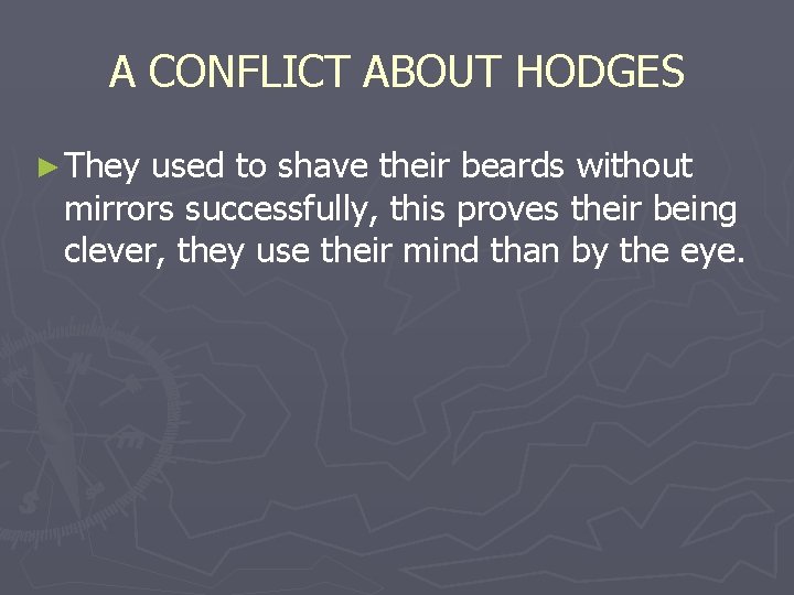 A CONFLICT ABOUT HODGES ► They used to shave their beards without mirrors successfully,