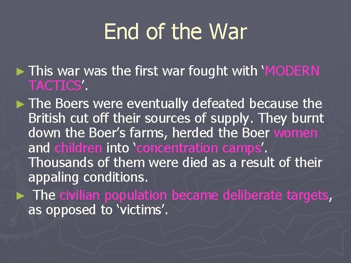 End of the War ► This war was the first war fought with ‘MODERN