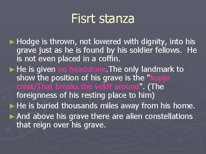 Fisrt stanza ► Hodge is thrown, not lowered with dignity, into his grave just