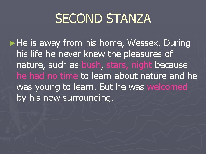 SECOND STANZA ► He is away from his home, Wessex. During his life he