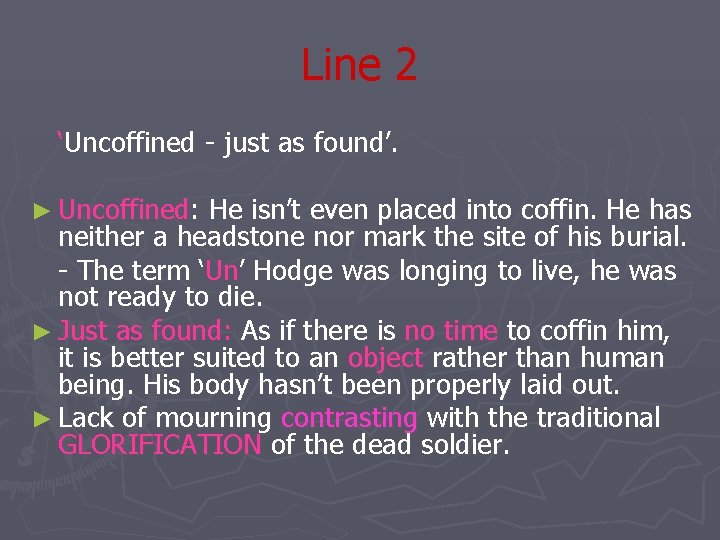 Line 2 ‘Uncoffined - just as found’. ► Uncoffined: He isn’t even placed into