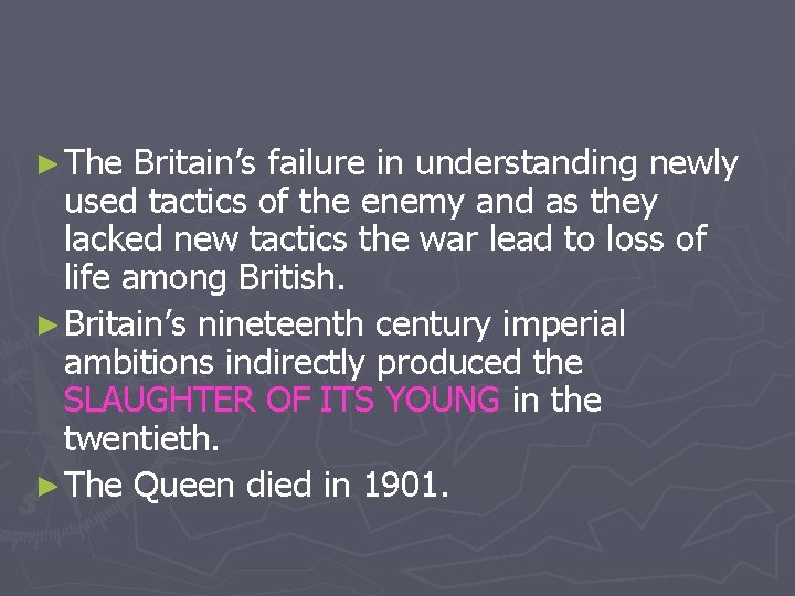 ► The Britain’s failure in understanding newly used tactics of the enemy and as