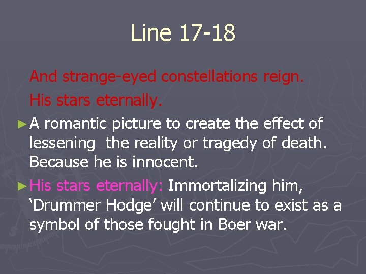 Line 17 -18 And strange-eyed constellations reign. His stars eternally. ► A romantic picture