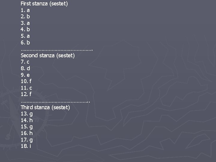 First stanza (sestet) 1. a 2. b 3. a 4. b 5. a 6.