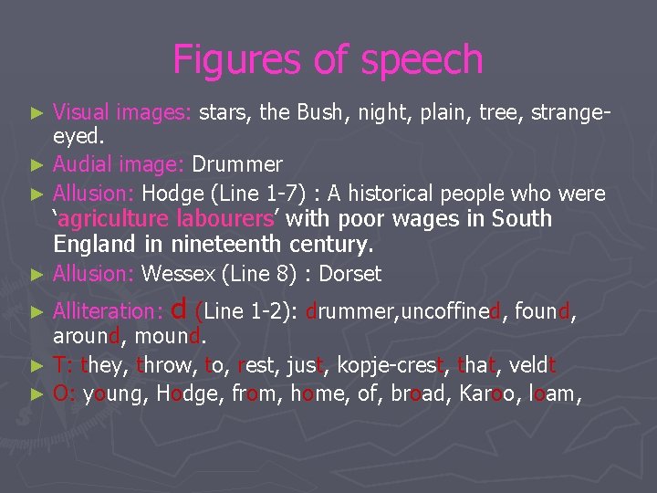 Figures of speech Visual images: stars, the Bush, night, plain, tree, strangeeyed. ► Audial