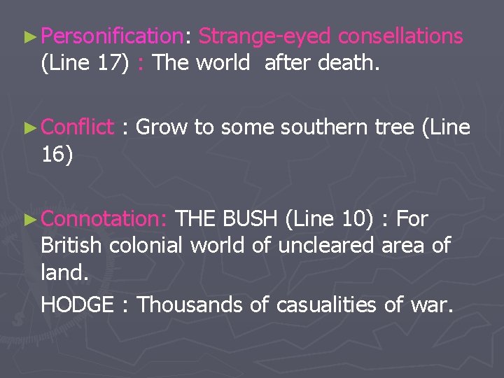 ► Personification: Strange-eyed consellations (Line 17) : The world after death. ► Conflict 16)