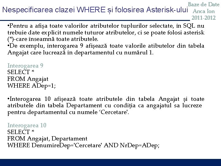 Nespecificarea clazei WHERE și folosirea Baze de Date Asterisk-ului Anca Ion 2011 -2012 •