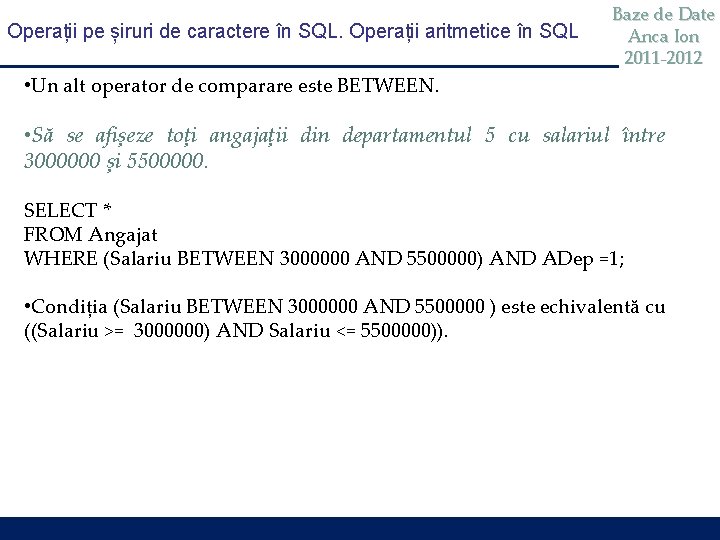 Operații pe șiruri de caractere în SQL. Operații aritmetice în SQL Baze de Date Operații pe șiruri de caractere în SQL. Operații aritmetice în SQL Baze de Date