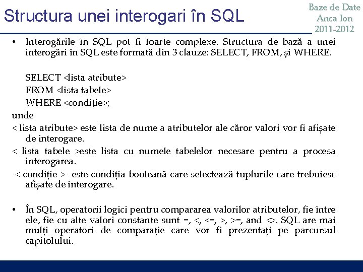 Structura unei interogari în SQL • Baze de Date Anca Ion 2011 -2012 Interogările