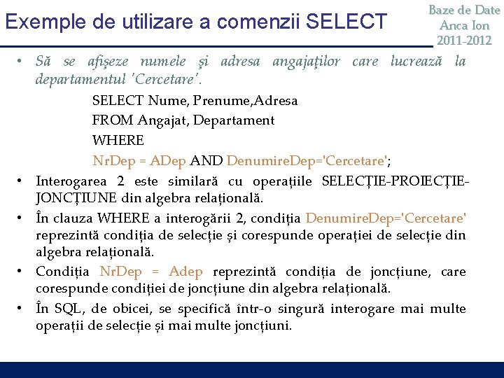 Exemple de utilizare a comenzii SELECT Baze de Date Anca Ion 2011 -2012 •