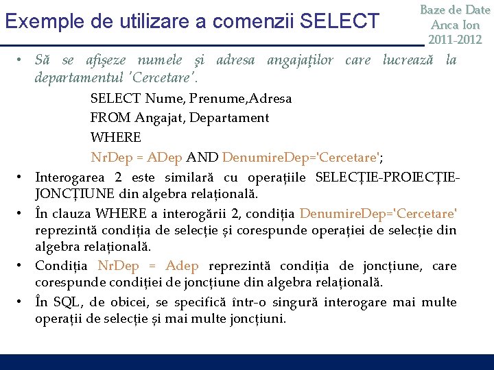 Exemple de utilizare a comenzii SELECT Baze de Date Anca Ion 2011 -2012 • Exemple de utilizare a comenzii SELECT Baze de Date Anca Ion 2011 -2012 •