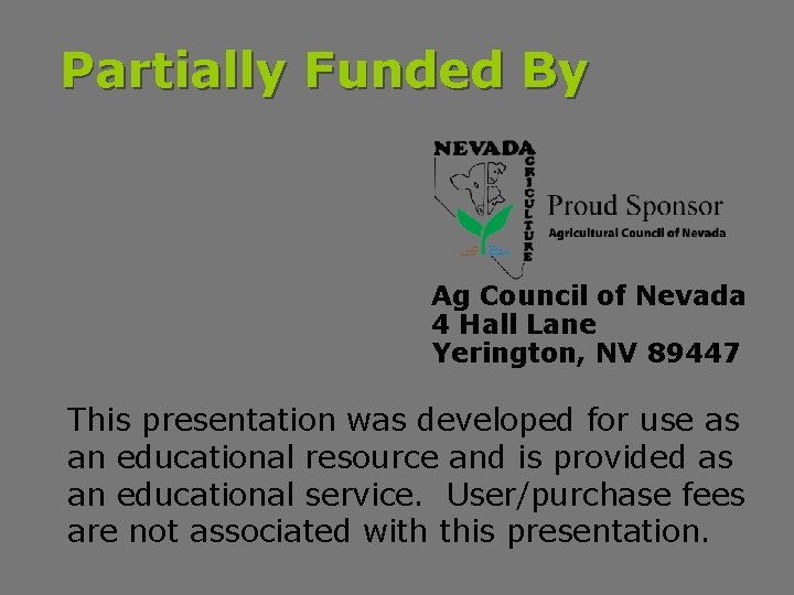 Partially Funded By Ag Council of Nevada 4 Hall Lane Yerington, NV 89447 This