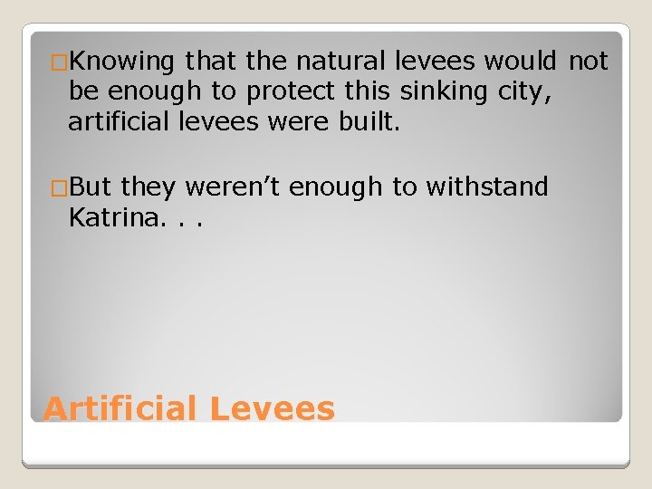 �Knowing that the natural levees would not be enough to protect this sinking city,