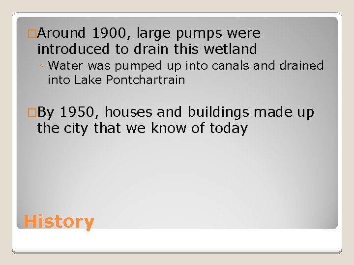�Around 1900, large pumps were introduced to drain this wetland ◦ Water was pumped