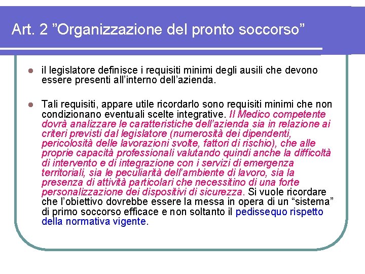 Art. 2 ”Organizzazione del pronto soccorso” l il legislatore definisce i requisiti minimi degli