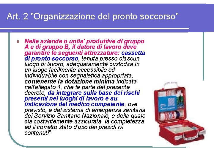 Art. 2 ”Organizzazione del pronto soccorso” l Nelle aziende o unita' produttive di gruppo