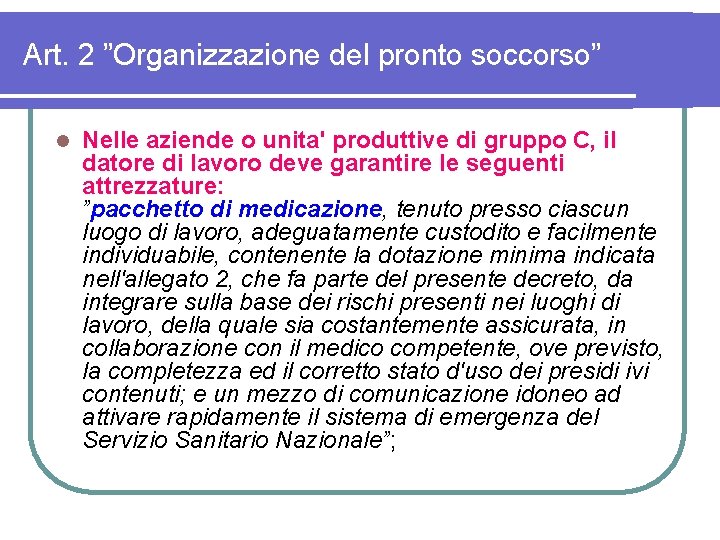 Art. 2 ”Organizzazione del pronto soccorso” l Nelle aziende o unita' produttive di gruppo