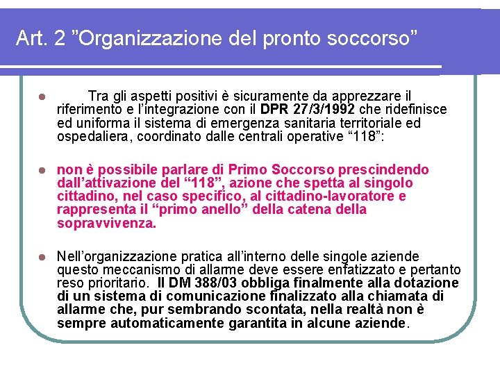 Art. 2 ”Organizzazione del pronto soccorso” l Tra gli aspetti positivi è sicuramente da