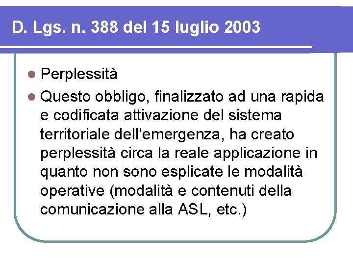 D. Lgs. n. 388 del 15 luglio 2003 l Perplessità l Questo obbligo, finalizzato