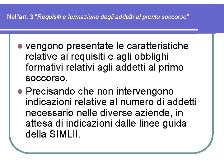 Nell’art. 3 “Requisiti e formazione degli addetti al pronto soccorso” l vengono presentate le