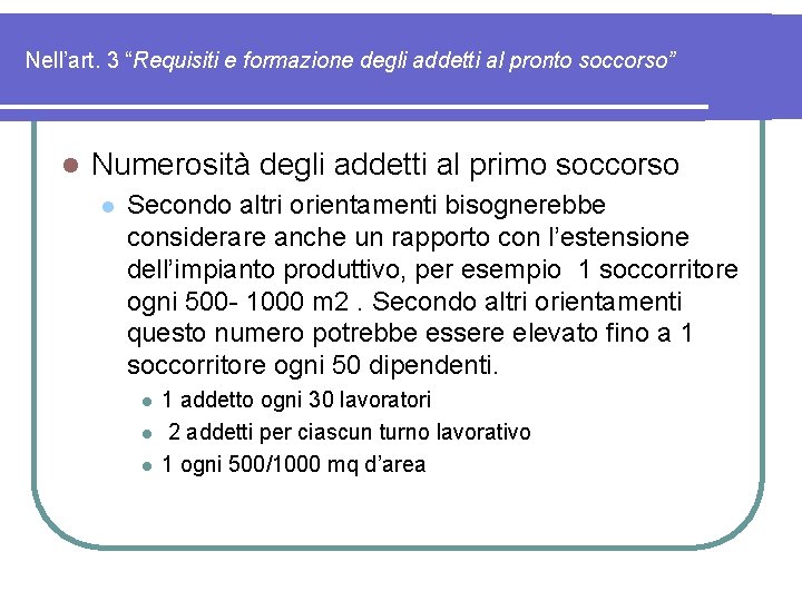 Nell’art. 3 “Requisiti e formazione degli addetti al pronto soccorso” l Numerosità degli addetti