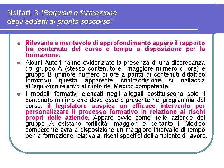 Nell’art. 3 “Requisiti e formazione degli addetti al pronto soccorso” Rilevante e meritevole di