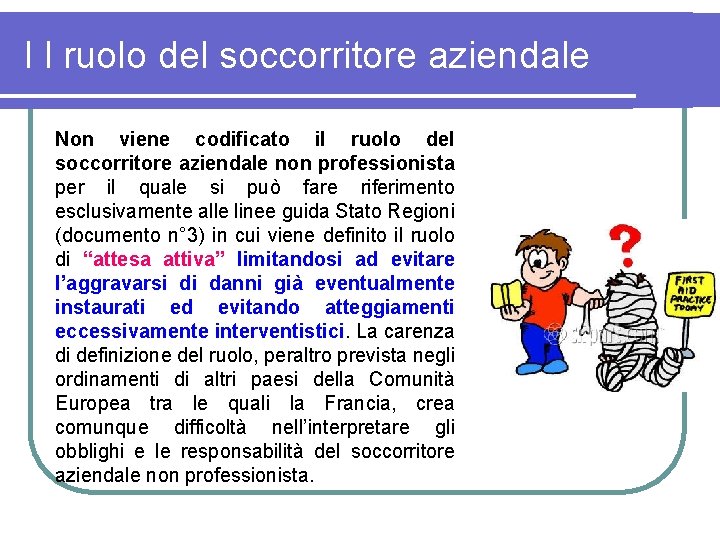 I l ruolo del soccorritore aziendale Non viene codificato il ruolo del soccorritore aziendale