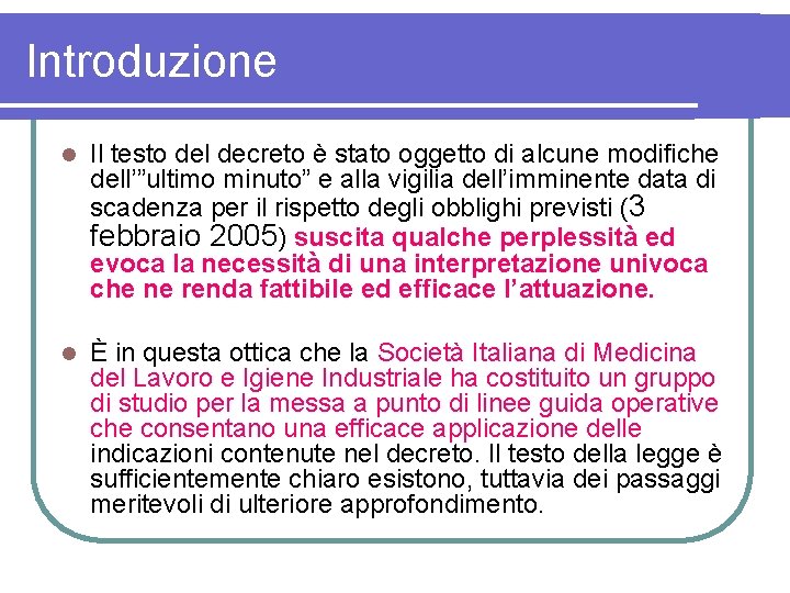 Introduzione l Il testo del decreto è stato oggetto di alcune modifiche dell’”ultimo minuto”