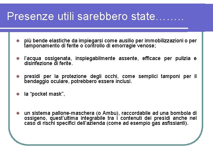 Presenze utili sarebbero state……. . l più bende elastiche da impiegarsi come ausilio per