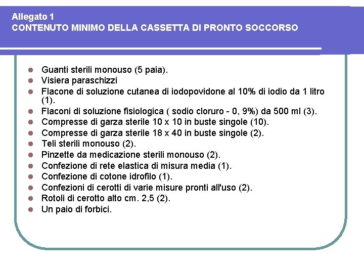 Allegato 1 CONTENUTO MINIMO DELLA CASSETTA DI PRONTO SOCCORSO l l l l Guanti