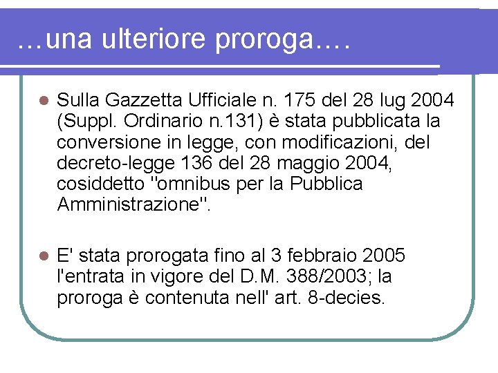 …una ulteriore proroga…. l Sulla Gazzetta Ufficiale n. 175 del 28 lug 2004 (Suppl.