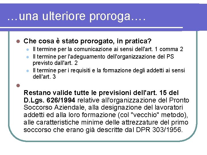 …una ulteriore proroga…. l Che cosa è stato prorogato, in pratica? l l l