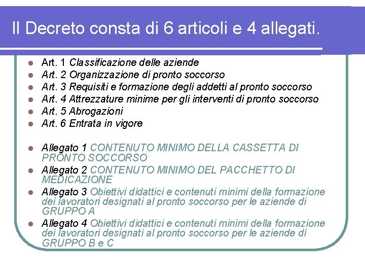 Il Decreto consta di 6 articoli e 4 allegati. l l l Art. 1