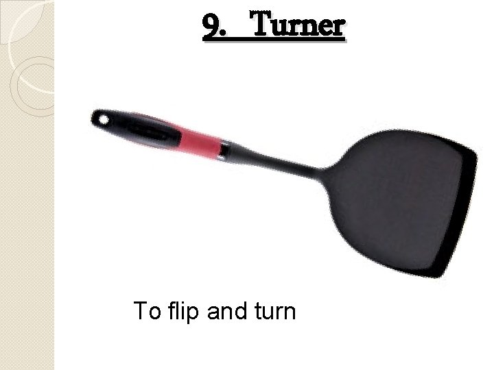 9. Turner To flip and turn 