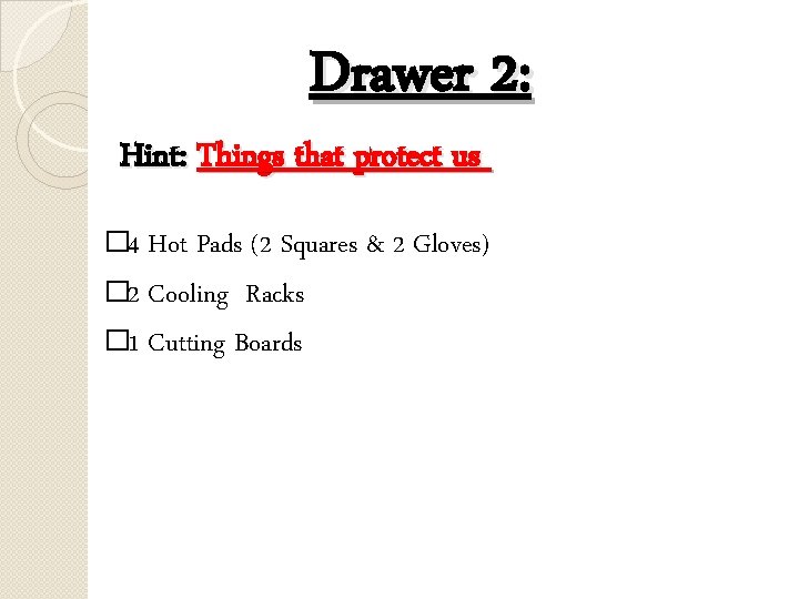 Drawer 2: Hint: Things that protect us � 4 Hot Pads (2 Squares &