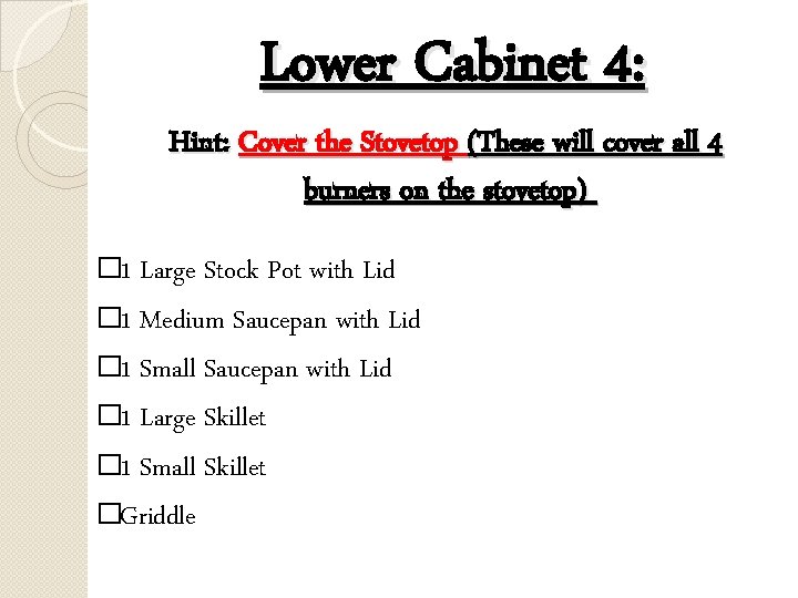 Lower Cabinet 4: Hint: Cover the Stovetop (These will cover all 4 burners on
