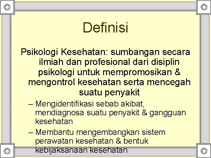 Definisi Psikologi Kesehatan: sumbangan secara ilmiah dan profesional dari disiplin psikologi untuk mempromosikan &