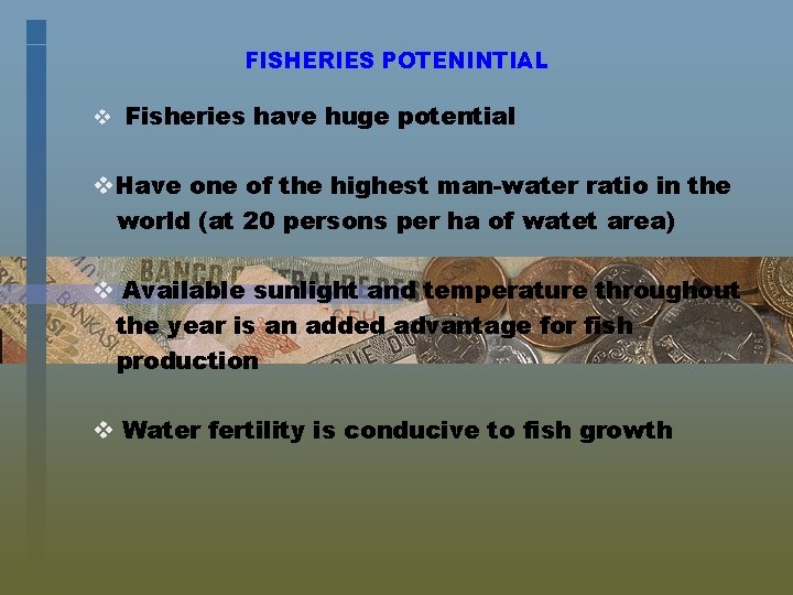 FISHERIES POTENINTIAL v Fisheries have huge potential v. Have one of the highest man-water