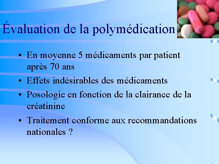 Évaluation de la polymédication • En moyenne 5 médicaments par patient après 70 ans