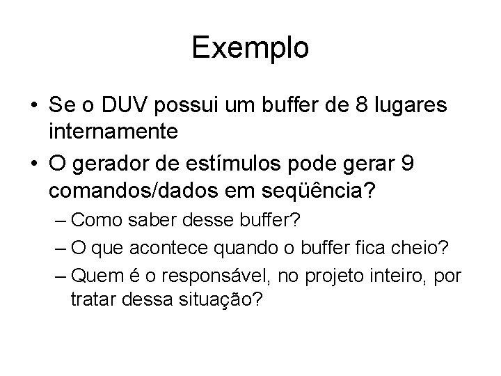 Exemplo • Se o DUV possui um buffer de 8 lugares internamente • O