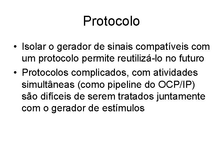 Protocolo • Isolar o gerador de sinais compatíveis com um protocolo permite reutilizá-lo no
