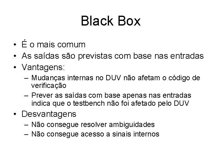 Black Box • É o mais comum • As saídas são previstas com base